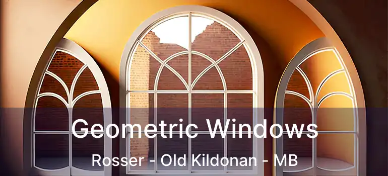 Geometric Windows Rosser - Old Kildonan - MB