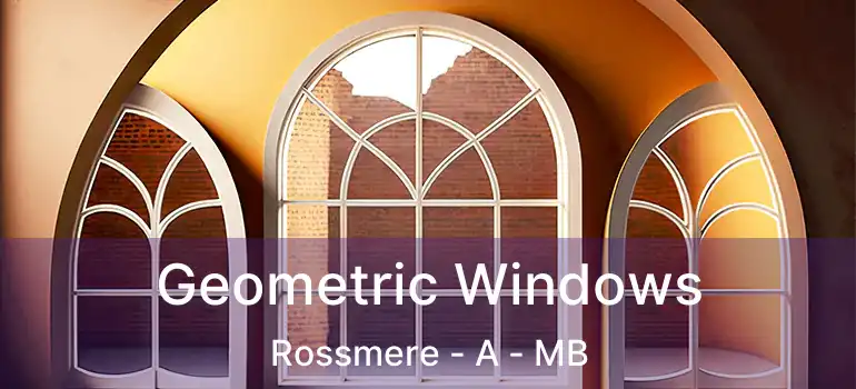  Geometric Windows Rossmere - A - MB