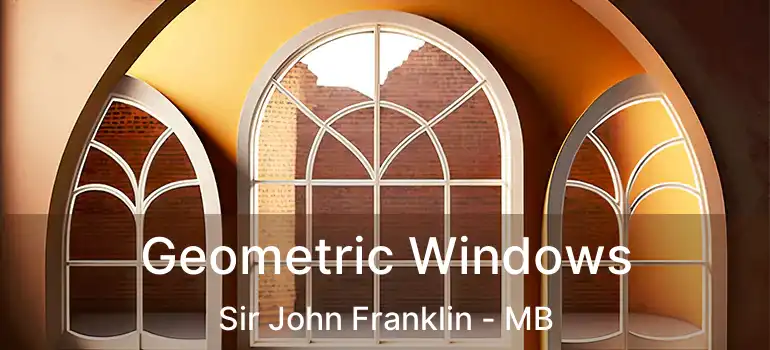  Geometric Windows Sir John Franklin - MB