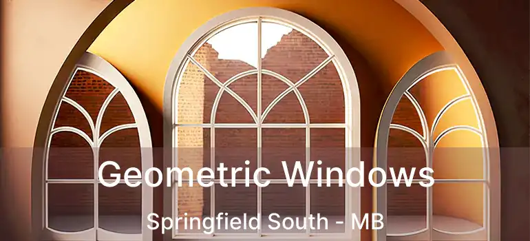  Geometric Windows Springfield South - MB