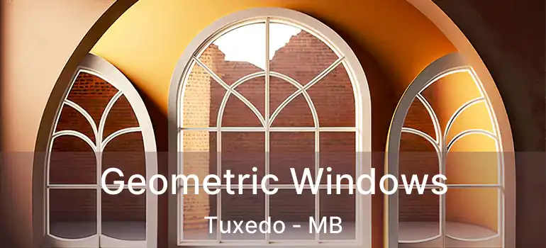  Geometric Windows Tuxedo - MB