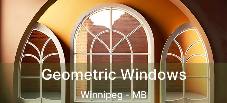  Geometric Windows Winnipeg - MB