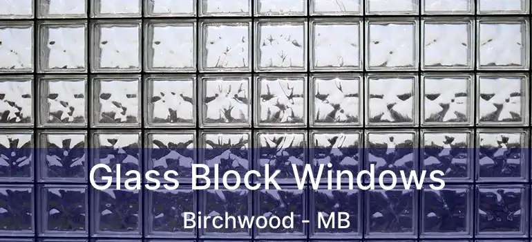  Glass Block Windows Birchwood - MB