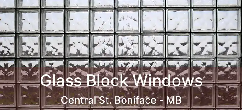  Glass Block Windows Central St. Boniface - MB