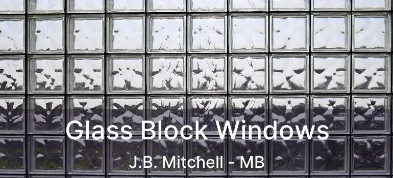  Glass Block Windows J.B. Mitchell - MB