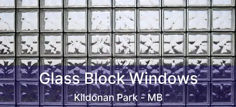  Glass Block Windows Kildonan Park - MB