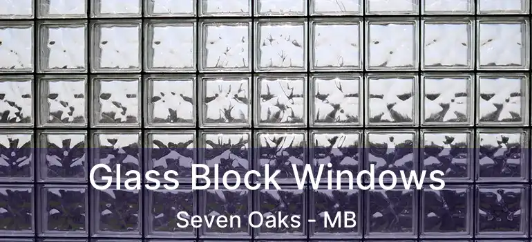  Glass Block Windows Seven Oaks - MB