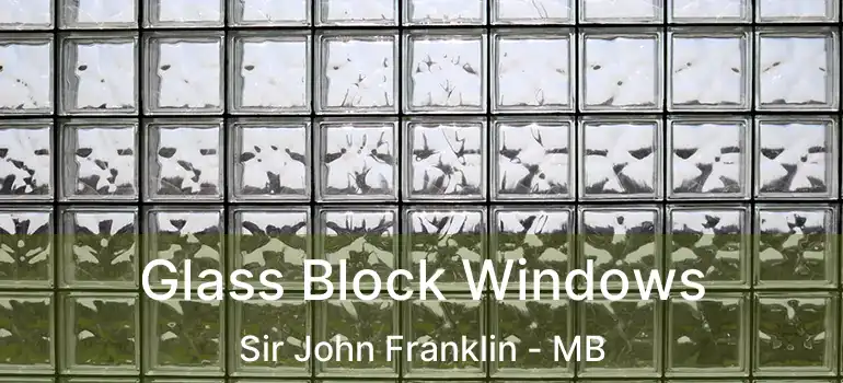  Glass Block Windows Sir John Franklin - MB