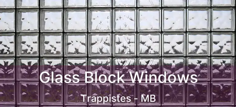  Glass Block Windows Trappistes - MB