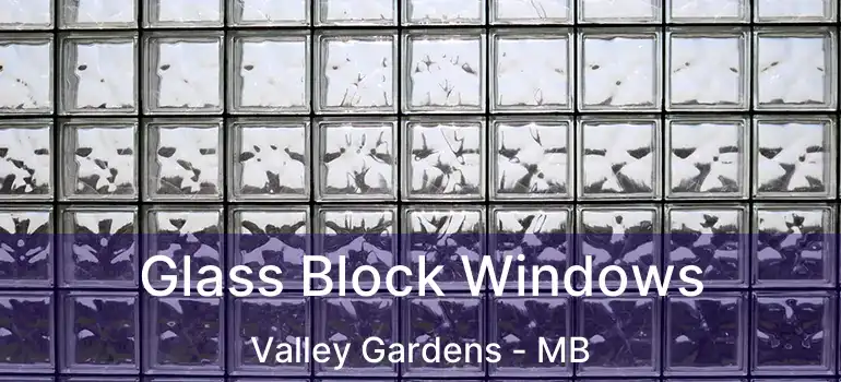  Glass Block Windows Valley Gardens - MB