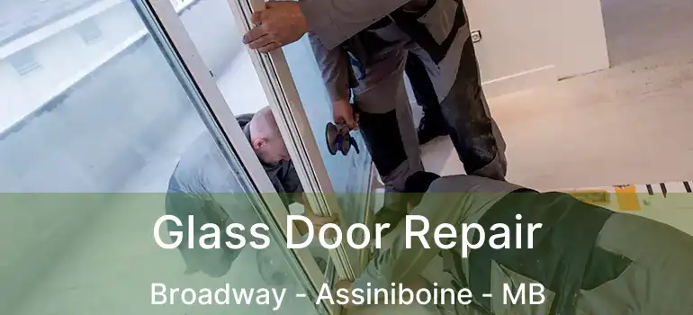  Glass Door Repair Broadway - Assiniboine - MB