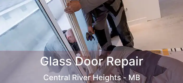  Glass Door Repair Central River Heights - MB