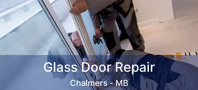  Glass Door Repair Chalmers - MB