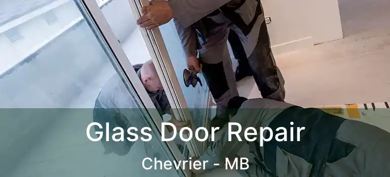  Glass Door Repair Chevrier - MB