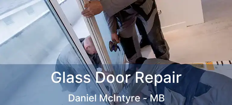  Glass Door Repair Daniel McIntyre - MB
