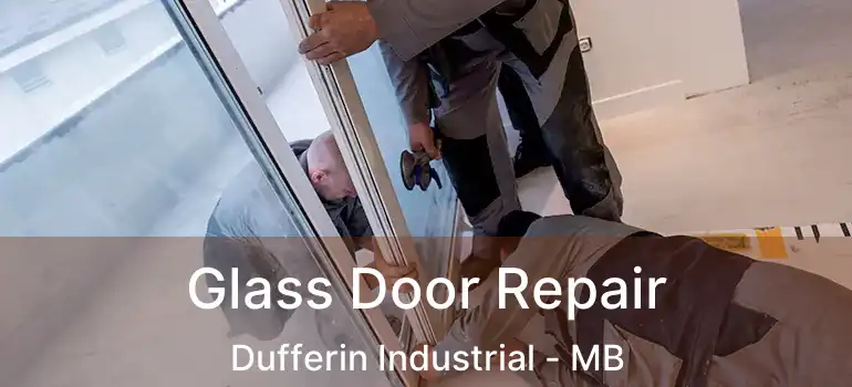  Glass Door Repair Dufferin Industrial - MB