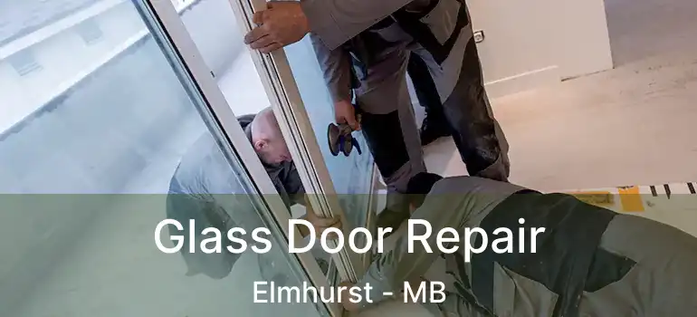  Glass Door Repair Elmhurst - MB
