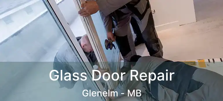  Glass Door Repair Glenelm - MB