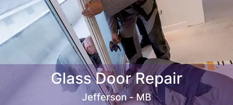  Glass Door Repair Jefferson - MB