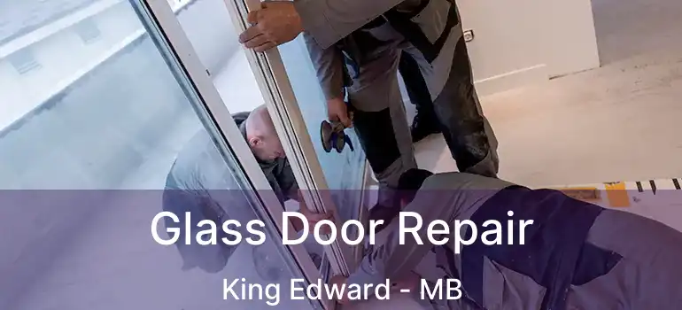  Glass Door Repair King Edward - MB