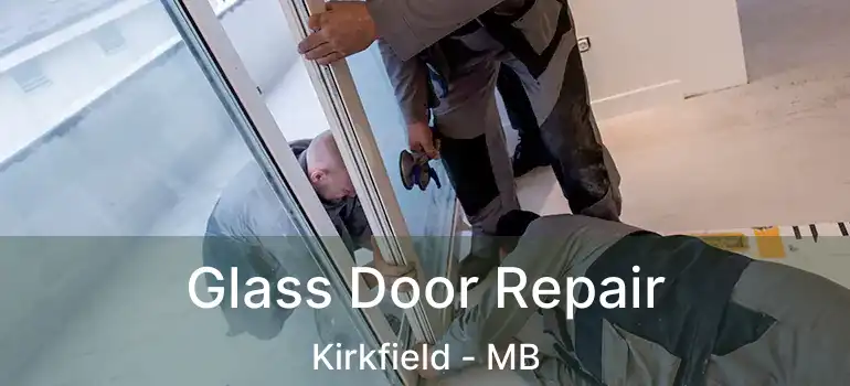  Glass Door Repair Kirkfield - MB