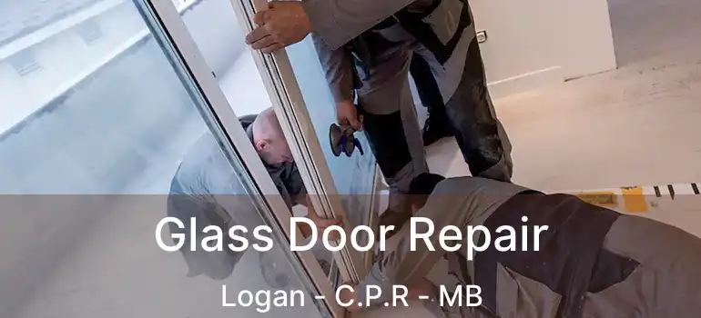  Glass Door Repair Logan - C.P.R - MB