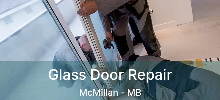  Glass Door Repair McMillan - MB