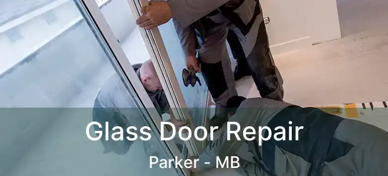  Glass Door Repair Parker - MB