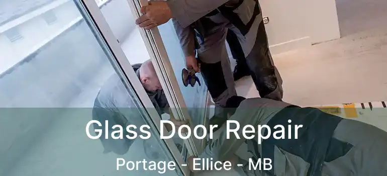 Glass Door Repair Portage - Ellice - MB