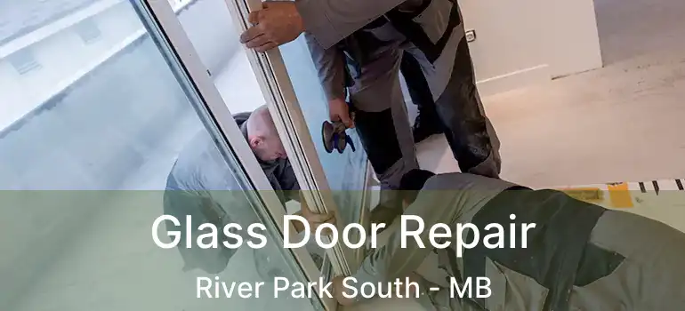  Glass Door Repair River Park South - MB