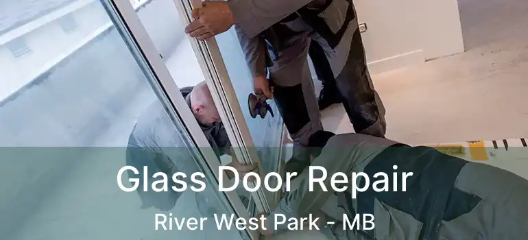  Glass Door Repair River West Park - MB