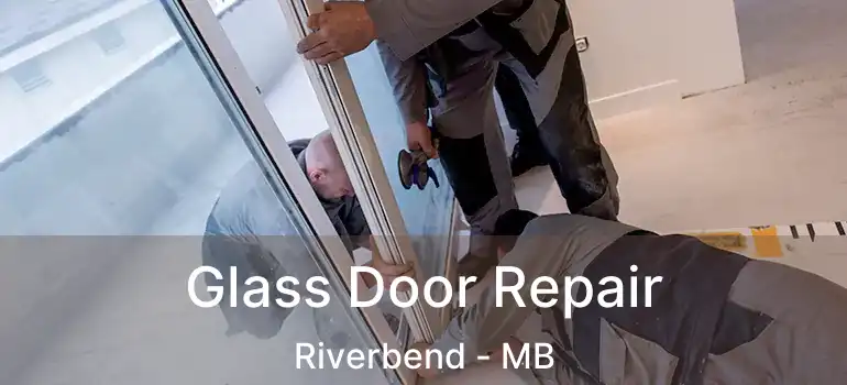  Glass Door Repair Riverbend - MB