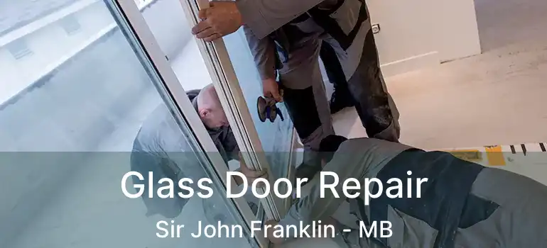  Glass Door Repair Sir John Franklin - MB