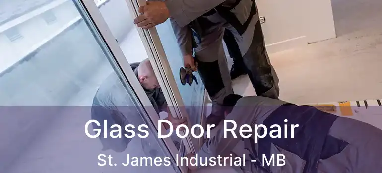  Glass Door Repair St. James Industrial - MB
