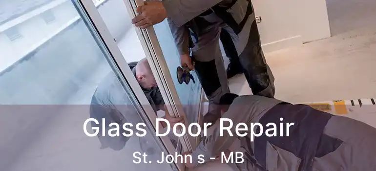  Glass Door Repair St. John s - MB