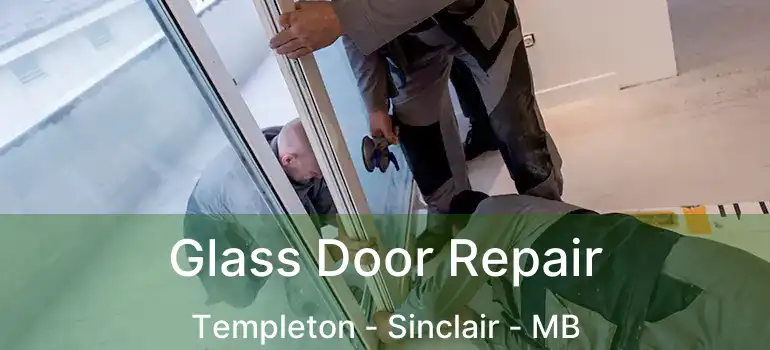  Glass Door Repair Templeton - Sinclair - MB