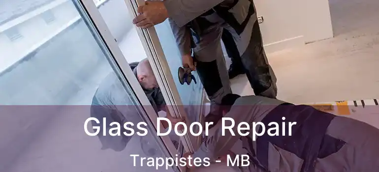  Glass Door Repair Trappistes - MB