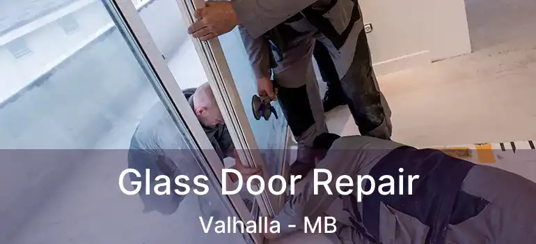  Glass Door Repair Valhalla - MB
