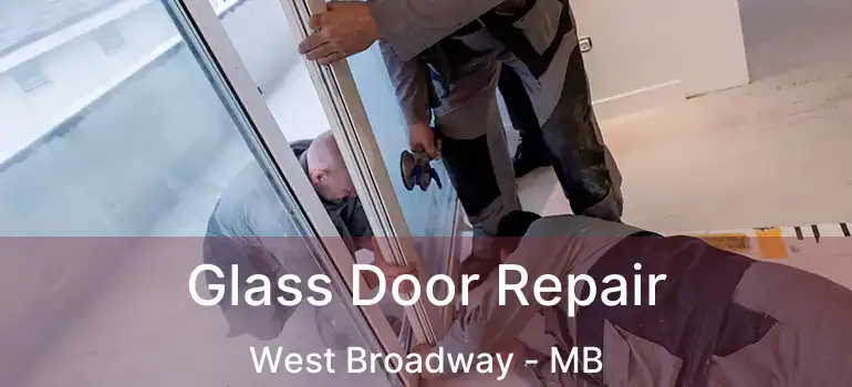  Glass Door Repair West Broadway - MB