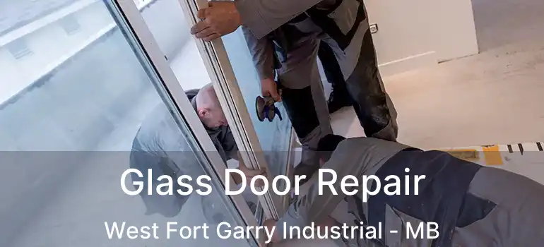  Glass Door Repair West Fort Garry Industrial - MB