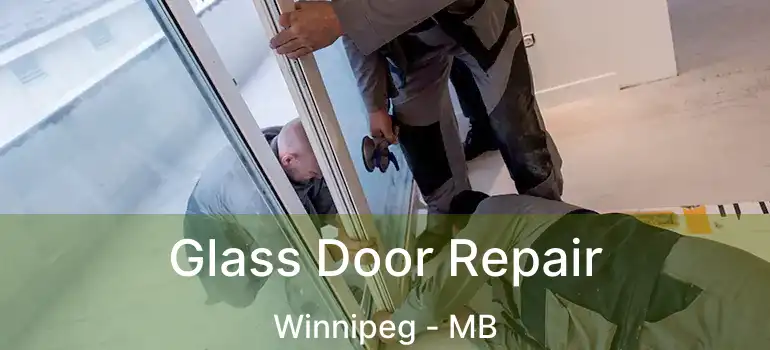  Glass Door Repair Winnipeg - MB