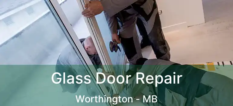  Glass Door Repair Worthington - MB