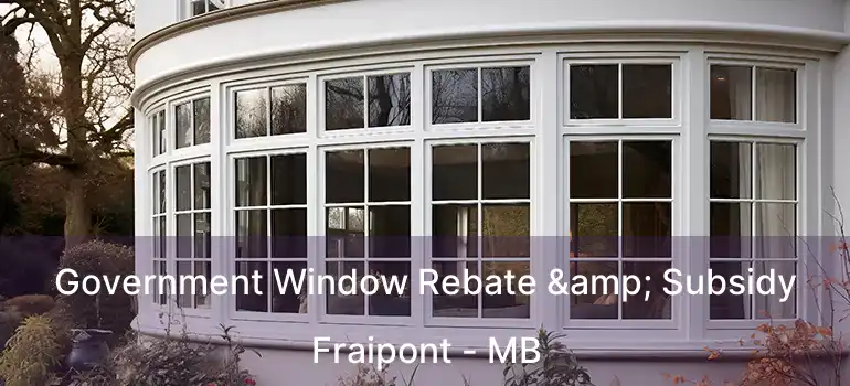  Government Window Rebate & Subsidy Fraipont - MB
