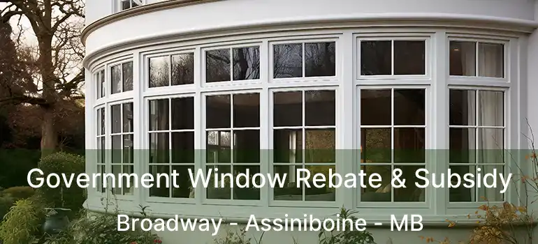  Government Window Rebate & Subsidy Broadway - Assiniboine - MB