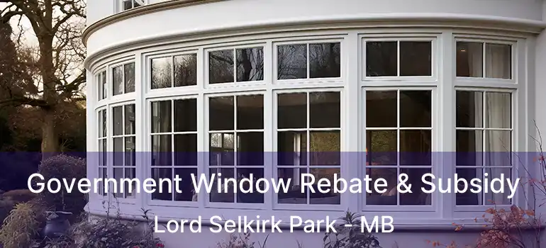  Government Window Rebate & Subsidy Lord Selkirk Park - MB