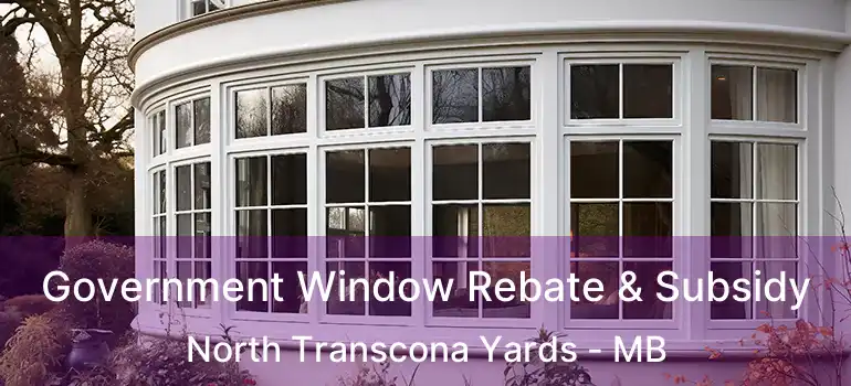  Government Window Rebate & Subsidy North Transcona Yards - MB