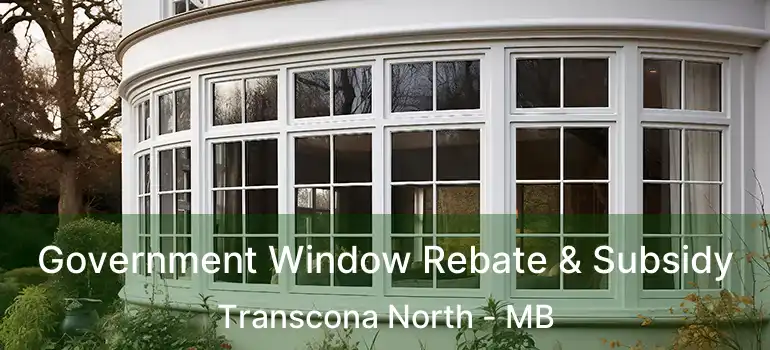  Government Window Rebate & Subsidy Transcona North - MB