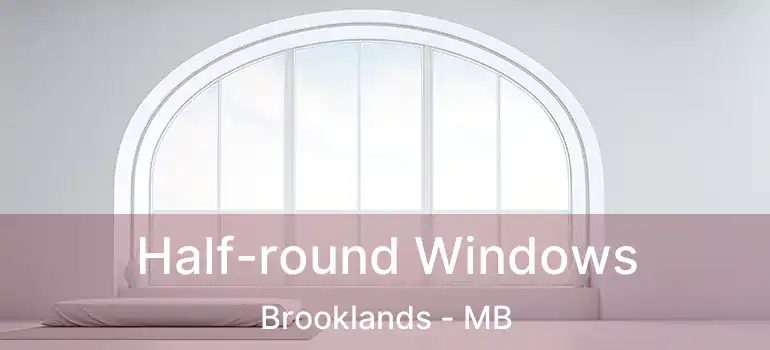  Half-round Windows Brooklands - MB