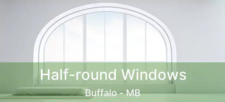  Half-round Windows Buffalo - MB