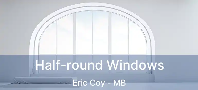  Half-round Windows Eric Coy - MB